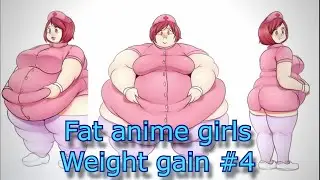 Fat anime girls weight gain #4
