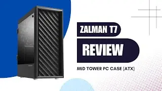 🔵 Zalman T7 Case Review | Great Budget Case