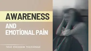 Awareness and Emotional Pain