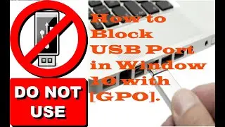 How to Block USB Port in Window 10 with [GPO].