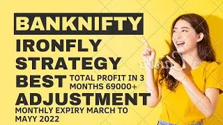 BANKNIFTY IRONFLY STRATEGY MONTHLY EXPIRY MARCH TO MAY 2022.TOTAL PROFIT 69000+..