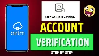 How to Verify AirTM Account | Easy Method to Verify AirTm Account Step by Step