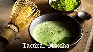 緻密な抹茶 - Tactical Matcha