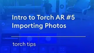 Intro to Torch AR #5 – Importing Photos from the Camera Roll