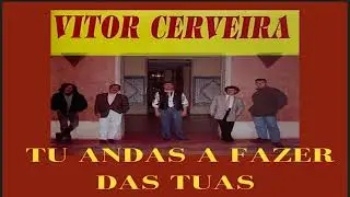 Vitor Cerveira - Tu Andas A Fazer Das Tuas