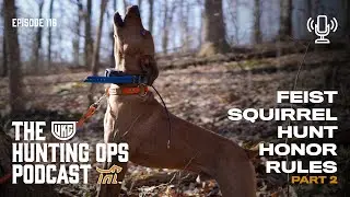UKC Hunting Ops Podcast Ep. 116 - Feist Squirrel Hunt Honor Rules, Part 2