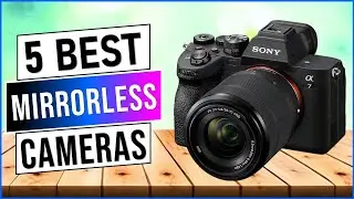 Top 5 - Best Mirrorless Cameras in 2024