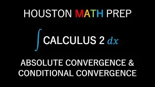 Absolute and Conditional Convergence (Introduction)