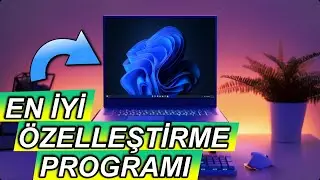 En İyi WINDOWS 11 Özelleştirme Programı (Hızlandıran Ayarlar)