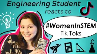 Engineering Student Reacts to Women in STEM Tik Toks