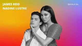 James Reid & Nadine Lustre - Bahala Na (Remix)