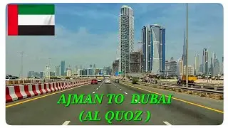 AJMAN TO DUBAI (AL QUOZ) 🚗 🇦🇪 MAY 2023(