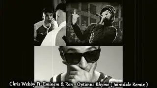 Chris Webby Ft. Eminem & Ren - Optimus Rhyme ( Jointdale Remix )