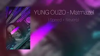 Yung ouzo - Matmazel ( Speed + Reverb)