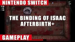 The Binding of Isaac: Afterbirth+ Nintendo Switch Gameplay