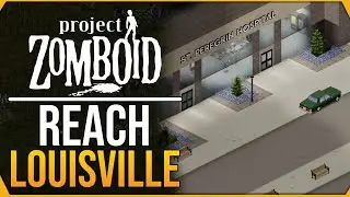 How to reach LOUISVILLE in Project Zomboid! - Build 41 Multiplayer