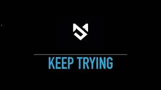 KEEP TRYING