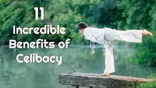 11 Incredible Benefits of Celibacy