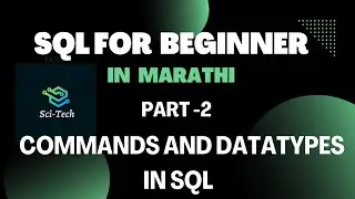 Commands and Datatypes in SQL for Beginners | Part 2 | SQL  in Marathi | Sci-Tech