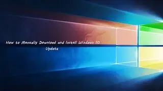 How to Manually Download and Install Windows 10 Update