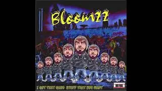 Bloomzz - I Got That Stuff That You Want #EDM