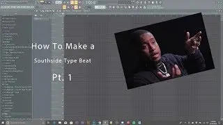How to make a Southside type beat on Fl20 | Pt. 1