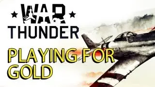 Playing for Gold (War Thunder Gameplay)