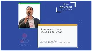 Come comunicare online nel 2020 - Francesco Lo Monaco - DevFest#2020 Italia