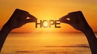 What Gives You Hope? | Reasons to Get Out of Bed in the Morning