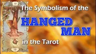 The Symbolism of the Hanged Man [in the Tarot]