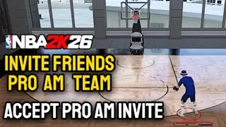NBA 2K26 - How to invite Friends to a PRO AM Team (Accept PRO AM Invite)