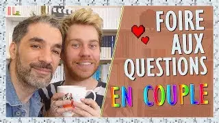 FOIRE AUX QUESTIONS SPÉCIALE COUPLE ! ♥