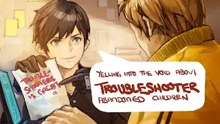 Yelling into the void about Troubleshooter: Abandoned Children