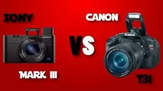 Sony RX100 MKIII vs Canon T3i