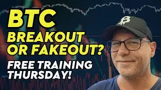 BTC Breakout or Fakeout? Free Training Thursday!