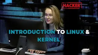 Introduction to Linux & Kernel