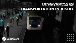 The Best Way To Redact Video, Audio, and Documents For The Transportation Industry