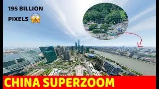 Asia's Largest Image | 195 Billion Pixels | Shanghai - China Superzoom
