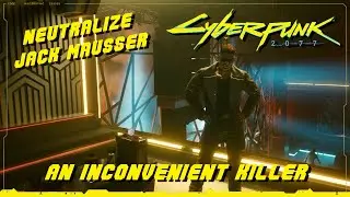 Cyberpunk 2077 - GIG: An Inconvenient Killer / Neutralize Jack Mausser (Avoid combat solution)