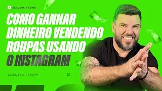 Como ganhar dinheiro vendendo roupas usando o Instagram | Eliedson Jardim
