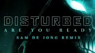 Disturbed - "Are You Ready" (Sam De Jong Remix) [Evolution Deluxe Bonus Track]