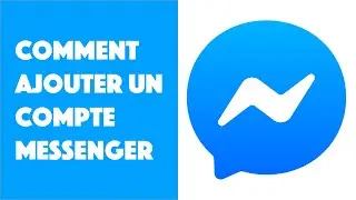 Comment ajouter un compte Messenger (deuxième compte Messenger)