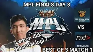 MPL FINALS | DAY3 | RRQ VS NXL BEST OF 3 | MATCH 1 RRQ LAGI-LAGI DI KALAH ?