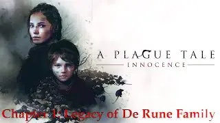 A Plague Tale Innocence | Chapter 1 -  Legacy of De Rune Family [No comments]