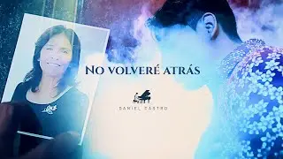Daniel Castro | No Volveré Atrás • Video Oficial