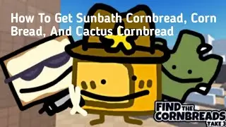 How To Get Sunbath Cornbread, Corn Bread, Cactus Cornbread | Roblox Find The Cornbreads: Take 3