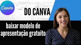 Como baixar modelo de apresentação gratuito do Canva
