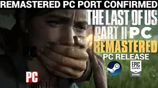 THE LAST OF US PART 2 REMASTERED PC RELEASE DATE🔥STEAM & EPIC GAMES