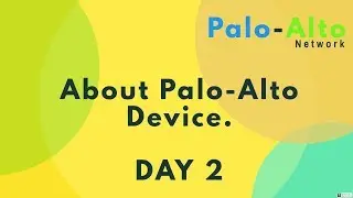 About Palo-alto Device DAY 2