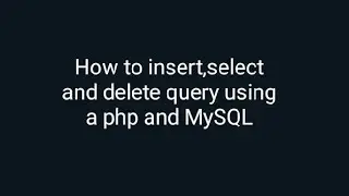 How to Insert,select and delete record using PHP and MySQL